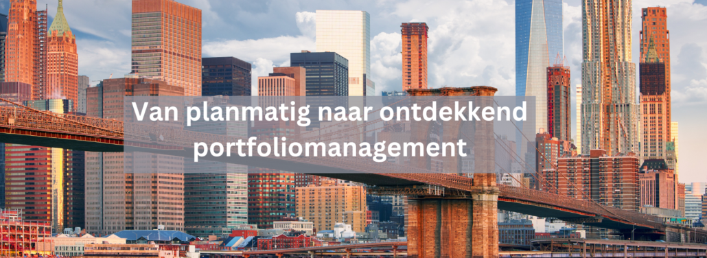 Van planmatig naar ontdekkend portfoliomanagement