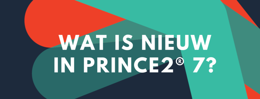 Wat is nieuw in PRINCE2 7