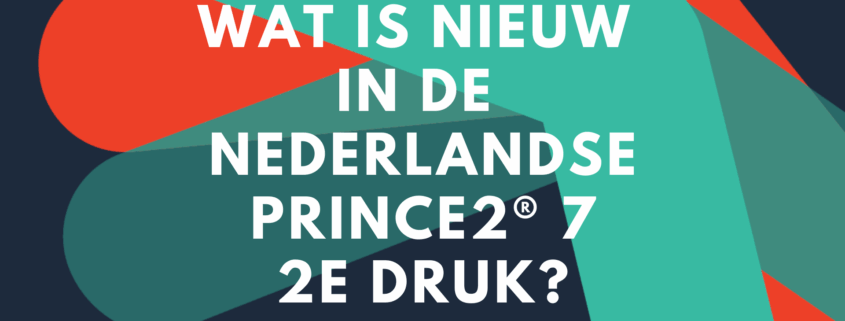 Wat is nieuw in de Nederlandse PRINCE2® 7 2e Druk 3.0